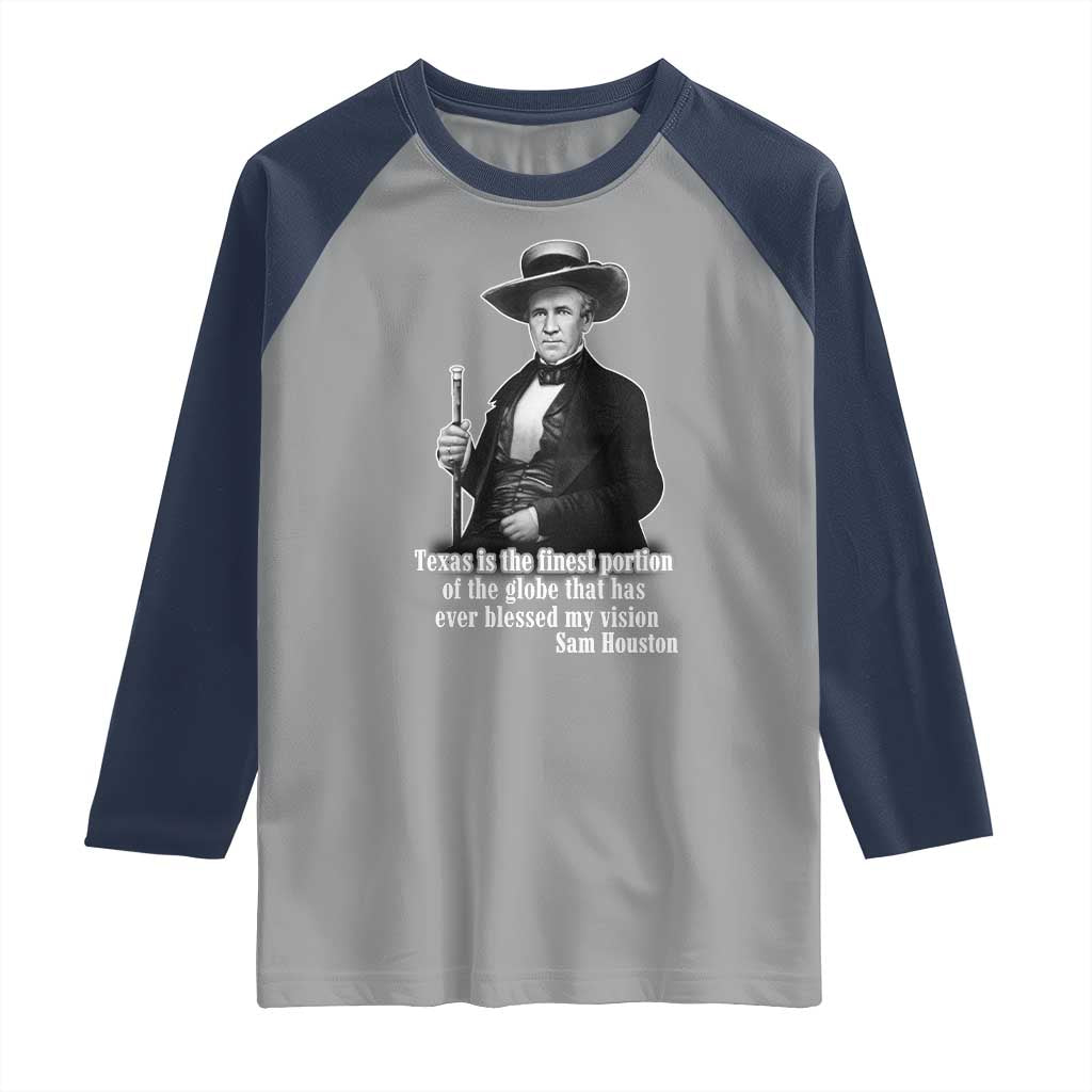 Sam Houston Raglan Shirt Texas Is The Finest Portion Of The Globe That Has Ever Blessed My Vision TS11 Sport Gray Navy Print Your Wear