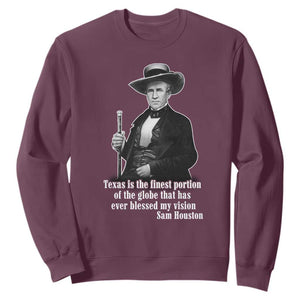 Sam Houston Sweatshirt Texas Is The Finest Portion Of The Globe That Has Ever Blessed My Vision TS11 Maroon Print Your Wear