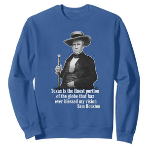 Sam Houston Sweatshirt Texas Is The Finest Portion Of The Globe That Has Ever Blessed My Vision TS11 Royal Blue Print Your Wear