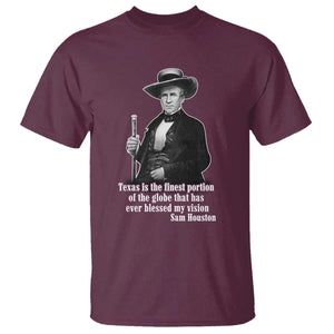 Sam Houston T Shirt Texas Is The Finest Portion Of The Globe That Has Ever Blessed My Vision TS11 Maroon Print Your Wear