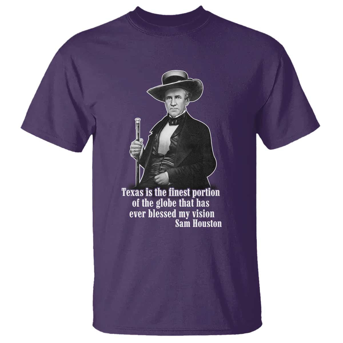 Sam Houston T Shirt Texas Is The Finest Portion Of The Globe That Has Ever Blessed My Vision TS11 Purple Print Your Wear