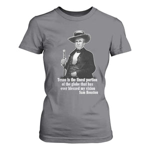 Sam Houston T Shirt For Women Texas Is The Finest Portion Of The Globe That Has Ever Blessed My Vision TS11 Charcoal Print Your Wear