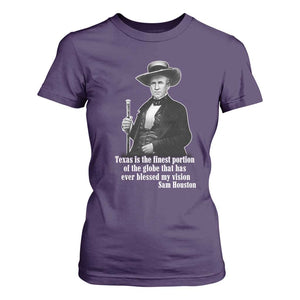 Sam Houston T Shirt For Women Texas Is The Finest Portion Of The Globe That Has Ever Blessed My Vision TS11 Purple Print Your Wear