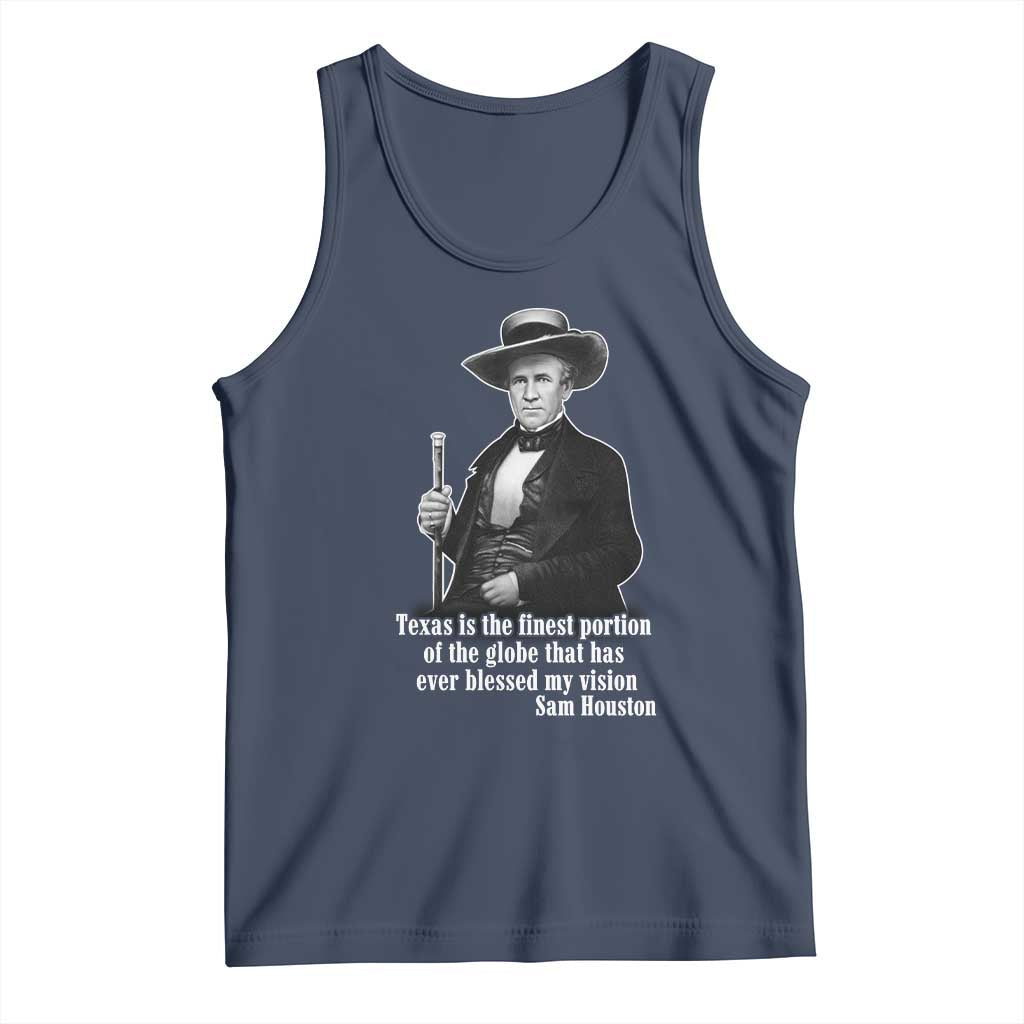 Sam Houston Tank Top Texas Is The Finest Portion Of The Globe That Has Ever Blessed My Vision TS11 Navy Print Your Wear