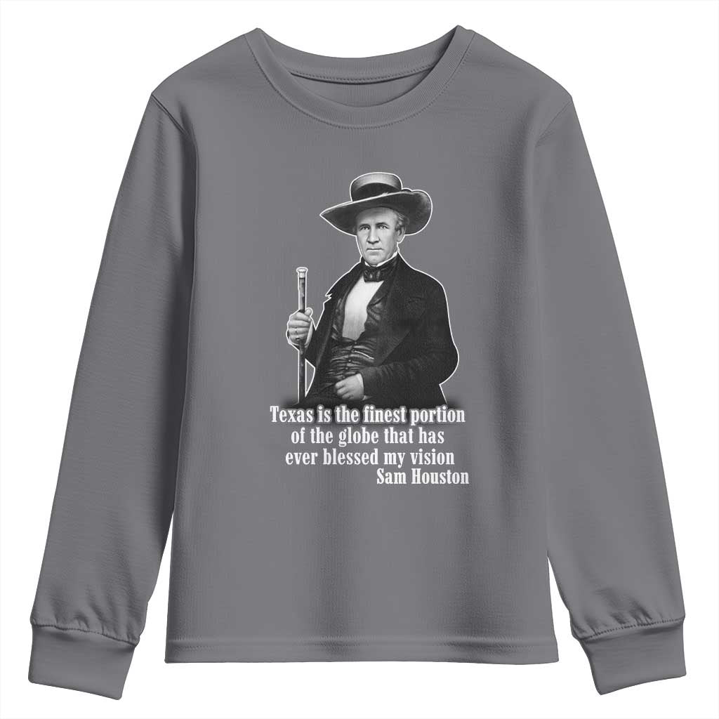 Sam Houston Youth Sweatshirt Texas Is The Finest Portion Of The Globe That Has Ever Blessed My Vision TS11 Charcoal Print Your Wear