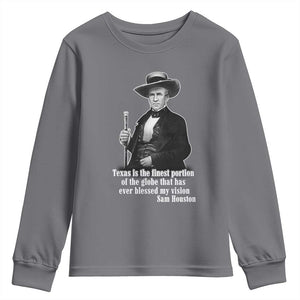 Sam Houston Youth Sweatshirt Texas Is The Finest Portion Of The Globe That Has Ever Blessed My Vision TS11 Charcoal Print Your Wear
