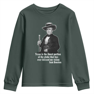 Sam Houston Youth Sweatshirt Texas Is The Finest Portion Of The Globe That Has Ever Blessed My Vision TS11 Dark Forest Green Print Your Wear