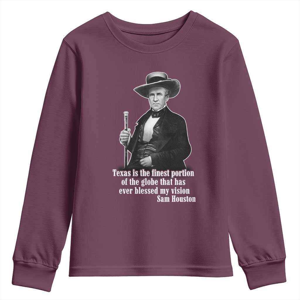 Sam Houston Youth Sweatshirt Texas Is The Finest Portion Of The Globe That Has Ever Blessed My Vision TS11 Maroon Print Your Wear