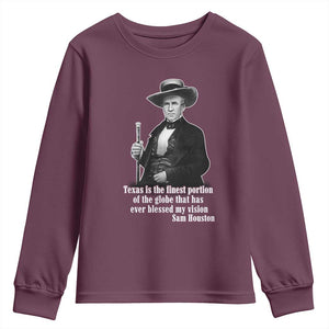 Sam Houston Youth Sweatshirt Texas Is The Finest Portion Of The Globe That Has Ever Blessed My Vision TS11 Maroon Print Your Wear
