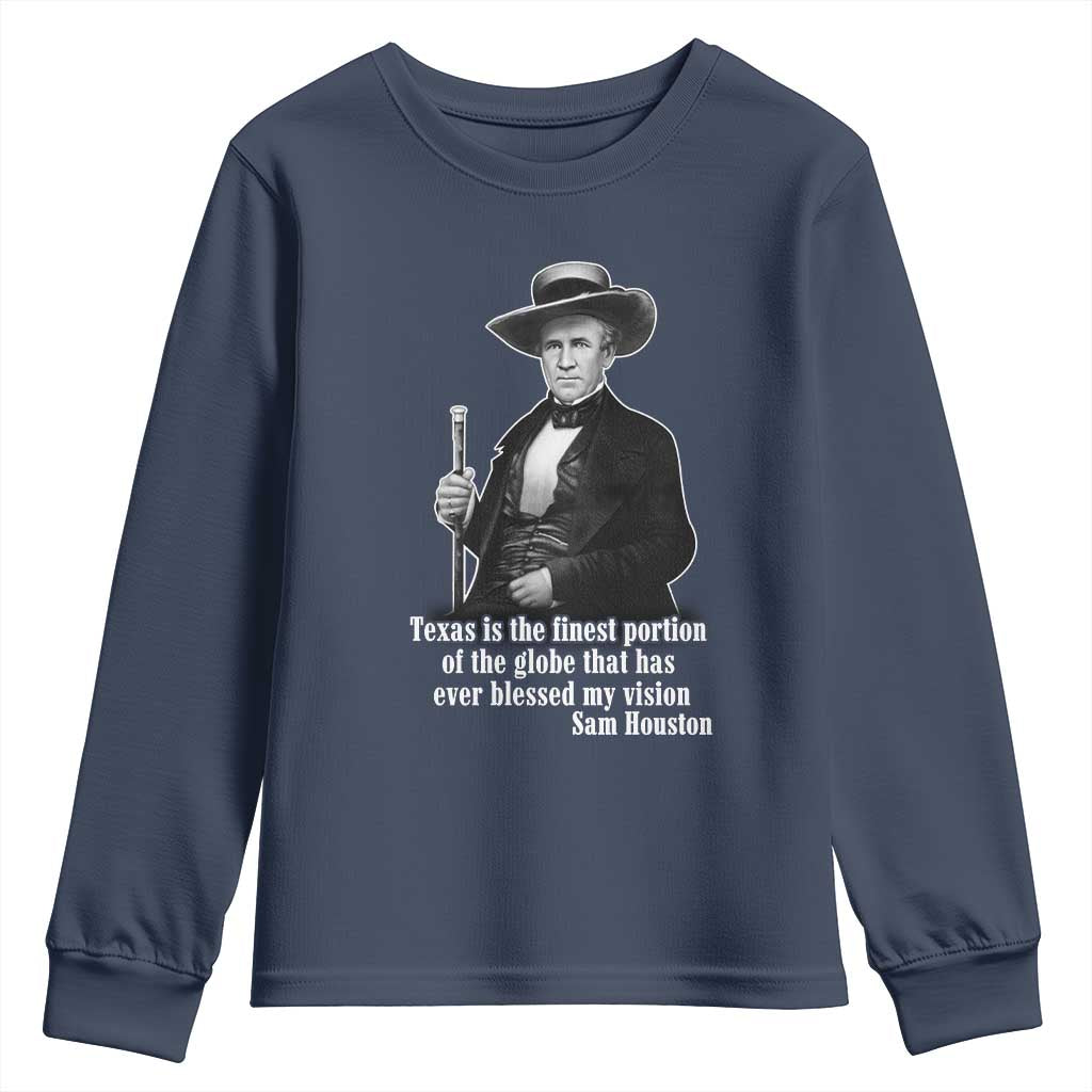 Sam Houston Youth Sweatshirt Texas Is The Finest Portion Of The Globe That Has Ever Blessed My Vision TS11 Navy Print Your Wear