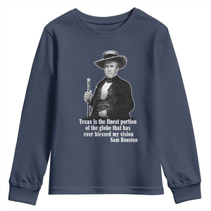 Sam Houston Youth Sweatshirt Texas Is The Finest Portion Of The Globe That Has Ever Blessed My Vision TS11 Navy Print Your Wear