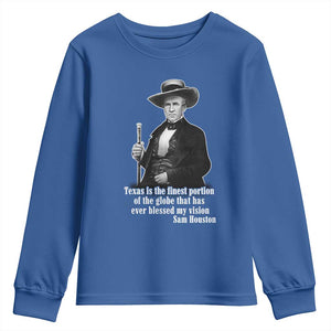Sam Houston Youth Sweatshirt Texas Is The Finest Portion Of The Globe That Has Ever Blessed My Vision TS11 Royal Blue Print Your Wear