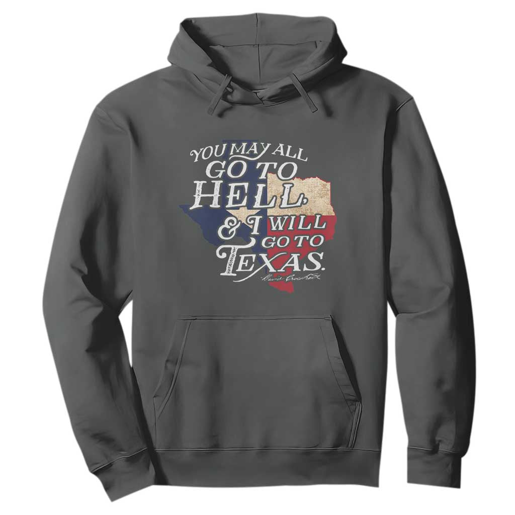 Davy Crockett History Of Texas Hoodie You May All Go To Hell And I Will Go To Texas TS11 Dark Heather Print Your Wear