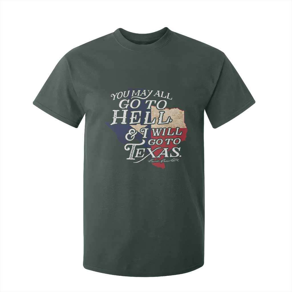 Davy Crockett History Of Texas T Shirt For Kid You May All Go To Hell And I Will Go To Texas TS11 Dark Forest Green Print Your Wear