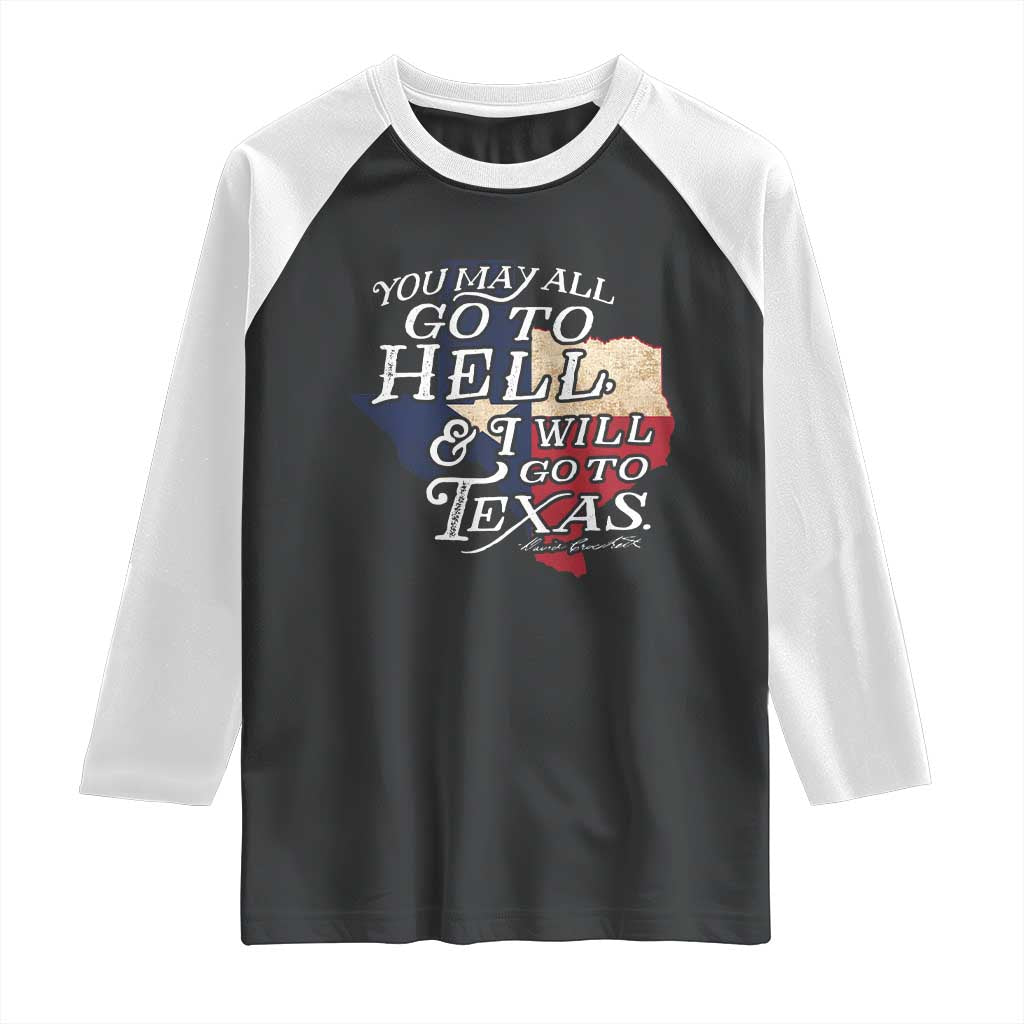 Davy Crockett History Of Texas Raglan Shirt You May All Go To Hell And I Will Go To Texas TS11 Black White Print Your Wear