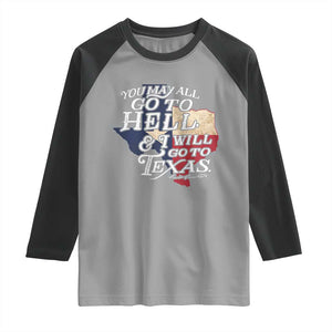 Davy Crockett History Of Texas Raglan Shirt You May All Go To Hell And I Will Go To Texas TS11 Sport Gray Black Print Your Wear