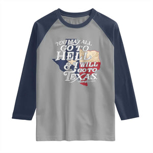 Davy Crockett History Of Texas Raglan Shirt You May All Go To Hell And I Will Go To Texas TS11 Sport Gray Navy Print Your Wear