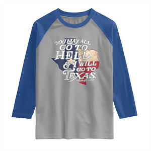 Davy Crockett History Of Texas Raglan Shirt You May All Go To Hell And I Will Go To Texas TS11 Sport Gray Royal Print Your Wear