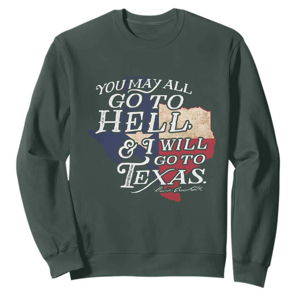 Davy Crockett History Of Texas Sweatshirt You May All Go To Hell And I Will Go To Texas TS11 Dark Forest Green Print Your Wear