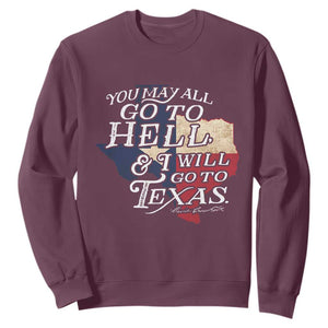Davy Crockett History Of Texas Sweatshirt You May All Go To Hell And I Will Go To Texas TS11 Maroon Print Your Wear