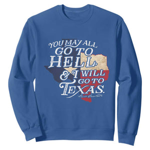 Davy Crockett History Of Texas Sweatshirt You May All Go To Hell And I Will Go To Texas TS11 Royal Blue Print Your Wear