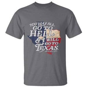 Davy Crockett History Of Texas T Shirt You May All Go To Hell And I Will Go To Texas TS11 Charcoal Print Your Wear