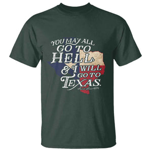 Davy Crockett History Of Texas T Shirt You May All Go To Hell And I Will Go To Texas TS11 Dark Forest Green Print Your Wear