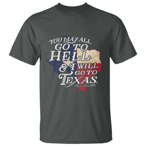 Davy Crockett History Of Texas T Shirt You May All Go To Hell And I Will Go To Texas TS11 Dark Heather Print Your Wear