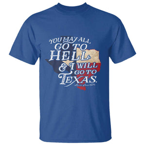 Davy Crockett History Of Texas T Shirt You May All Go To Hell And I Will Go To Texas TS11 Royal Blue Print Your Wear