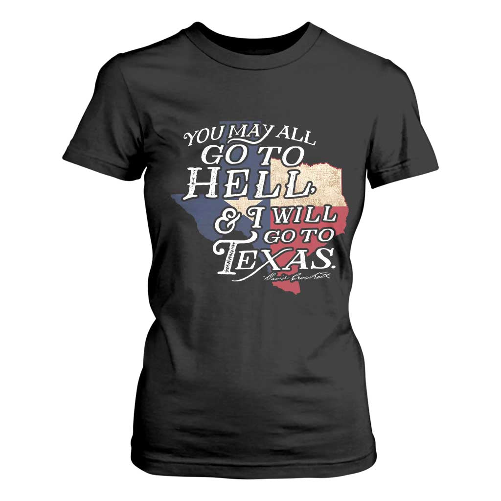 Davy Crockett History Of Texas T Shirt For Women You May All Go To Hell And I Will Go To Texas TS11 Black Print Your Wear