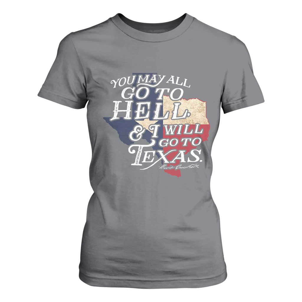 Davy Crockett History Of Texas T Shirt For Women You May All Go To Hell And I Will Go To Texas TS11 Charcoal Print Your Wear