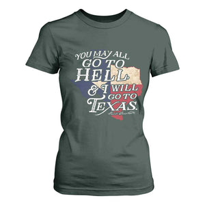 Davy Crockett History Of Texas T Shirt For Women You May All Go To Hell And I Will Go To Texas TS11 Dark Forest Green Print Your Wear