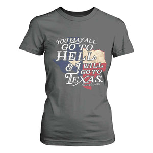 Davy Crockett History Of Texas T Shirt For Women You May All Go To Hell And I Will Go To Texas TS11 Dark Heather Print Your Wear
