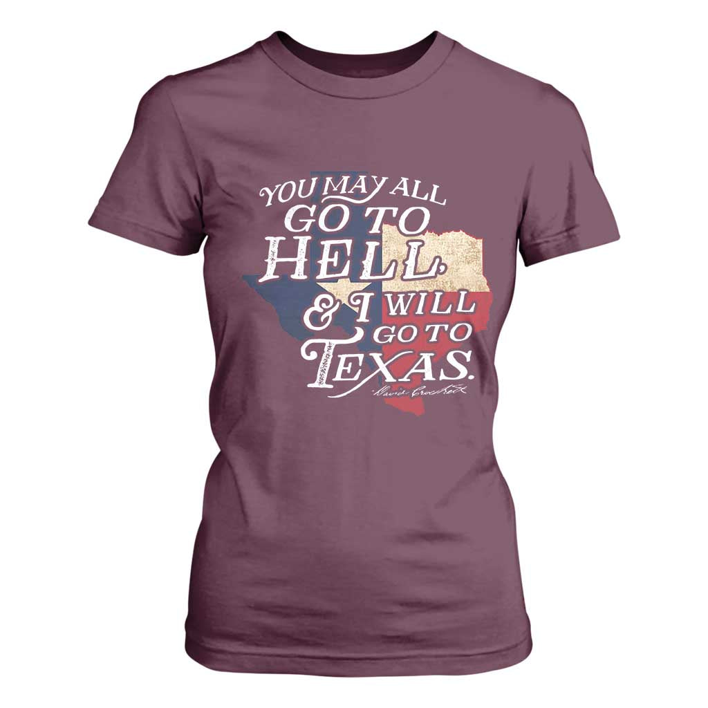 Davy Crockett History Of Texas T Shirt For Women You May All Go To Hell And I Will Go To Texas TS11 Maroon Print Your Wear