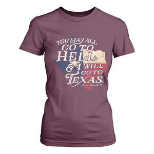 Davy Crockett History Of Texas T Shirt For Women You May All Go To Hell And I Will Go To Texas TS11 Maroon Print Your Wear