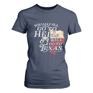 Davy Crockett History Of Texas T Shirt For Women You May All Go To Hell And I Will Go To Texas TS11 Navy Print Your Wear