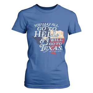 Davy Crockett History Of Texas T Shirt For Women You May All Go To Hell And I Will Go To Texas TS11 Royal Blue Print Your Wear
