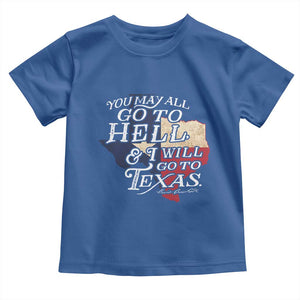 Davy Crockett History Of Texas Toddler T Shirt You May All Go To Hell And I Will Go To Texas TS11 Royal Blue Print Your Wear