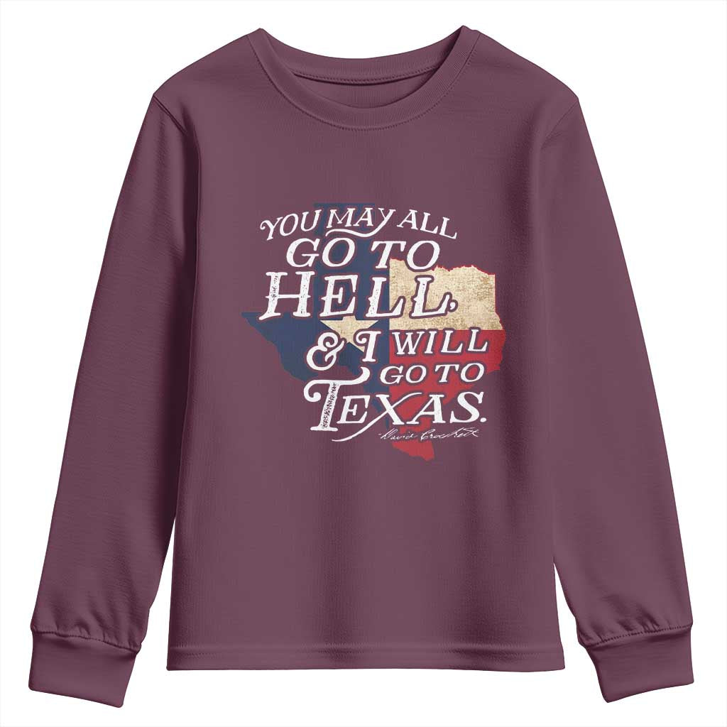 Davy Crockett History Of Texas Youth Sweatshirt You May All Go To Hell And I Will Go To Texas TS11 Maroon Print Your Wear