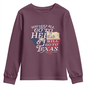 Davy Crockett History Of Texas Youth Sweatshirt You May All Go To Hell And I Will Go To Texas TS11 Maroon Print Your Wear