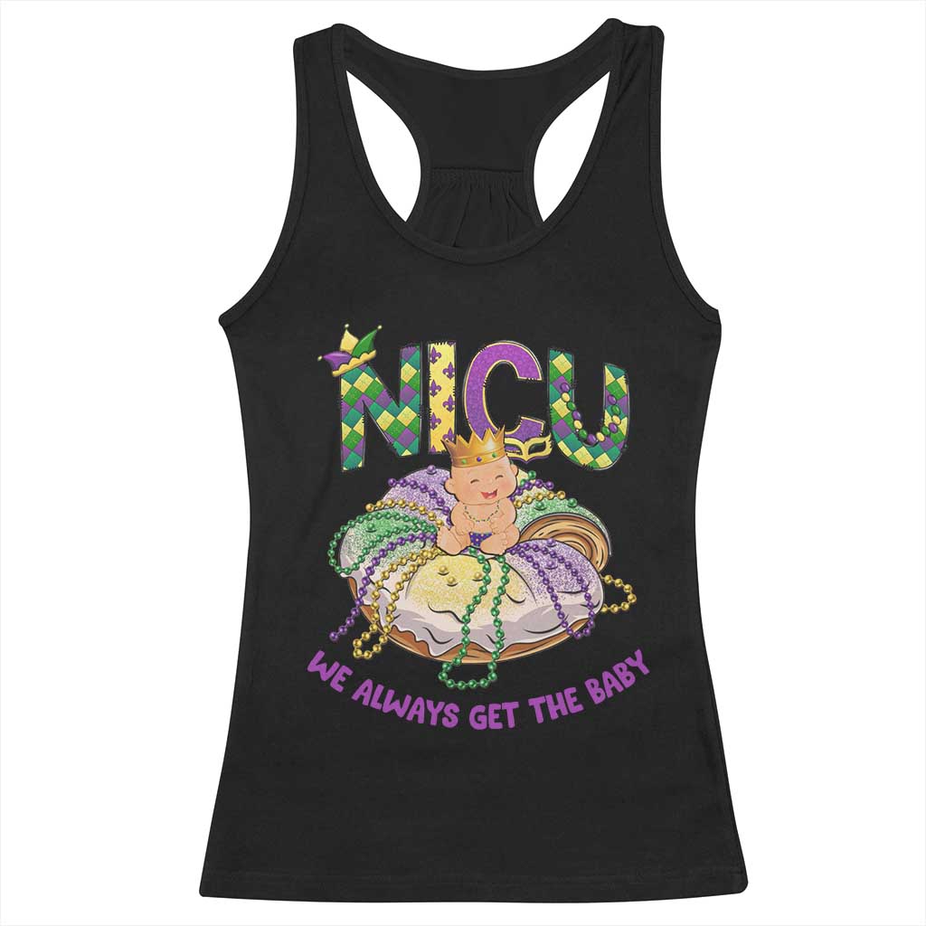 Funny NICU Nurse Mardi Gras Racerback Tank Top We Always Get The Baby King Cake TS11 Black Print Your Wear