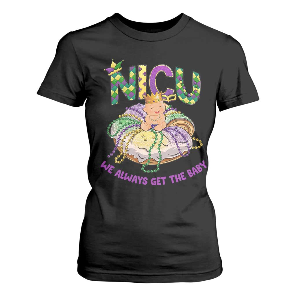 Funny NICU Nurse Mardi Gras T Shirt For Women We Always Get The Baby King Cake TS11 Black Print Your Wear