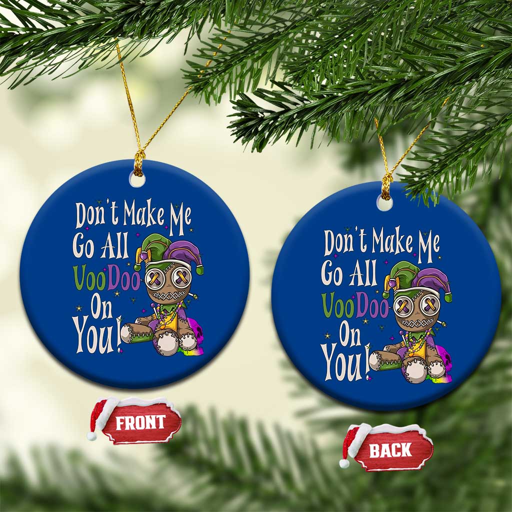 Funny Don't Make Me Go All Voodoo On You Ceramic Ornament Creepy Mardi Gras TS11 1pc Blue Print Your Wear