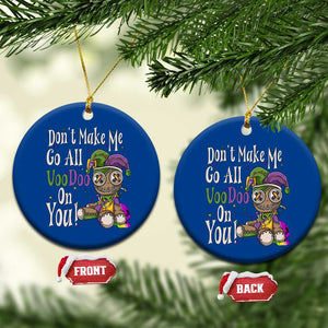 Funny Don't Make Me Go All Voodoo On You Ceramic Ornament Creepy Mardi Gras TS11 1pc Blue Print Your Wear