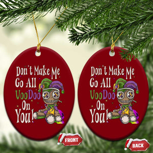 Funny Don't Make Me Go All Voodoo On You Ceramic Ornament Creepy Mardi Gras TS11 Print Your Wear