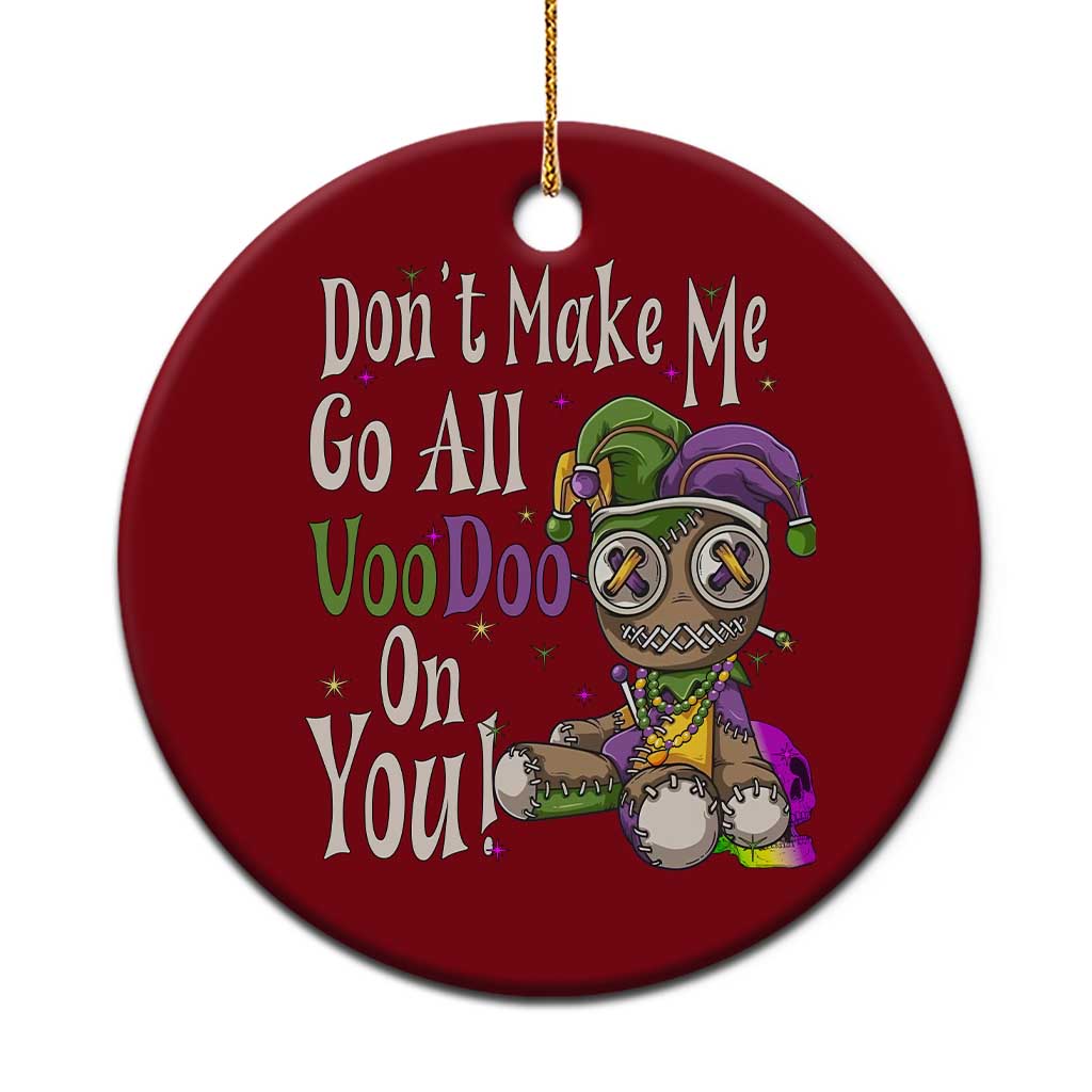 Funny Don't Make Me Go All Voodoo On You Ceramic Ornament Creepy Mardi Gras TS11 1pc Red Print Your Wear