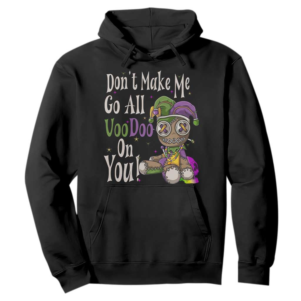 Funny Don't Make Me Go All Voodoo On You Hoodie Creepy Mardi Gras TS11 Black Print Your Wear