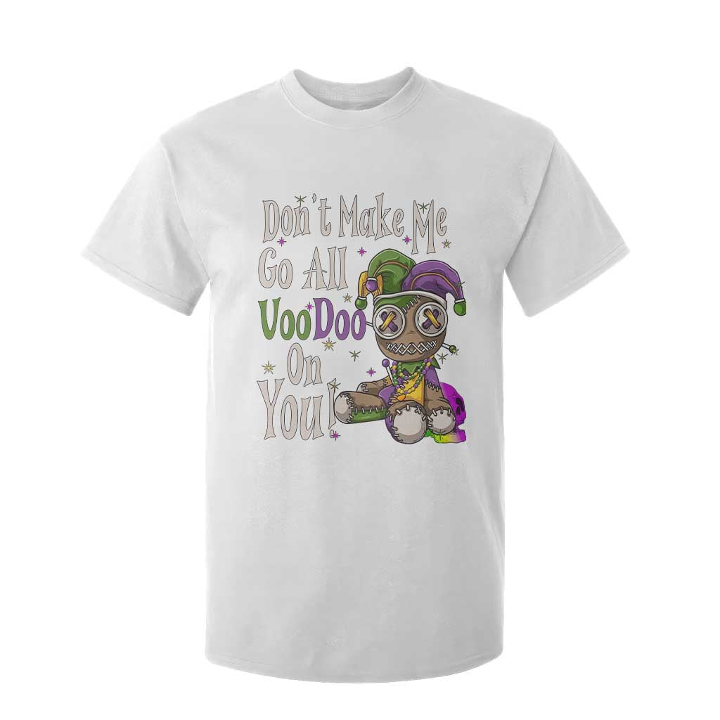 Funny Don't Make Me Go All Voodoo On You T Shirt For Kid Creepy Mardi Gras TS11 White Print Your Wear