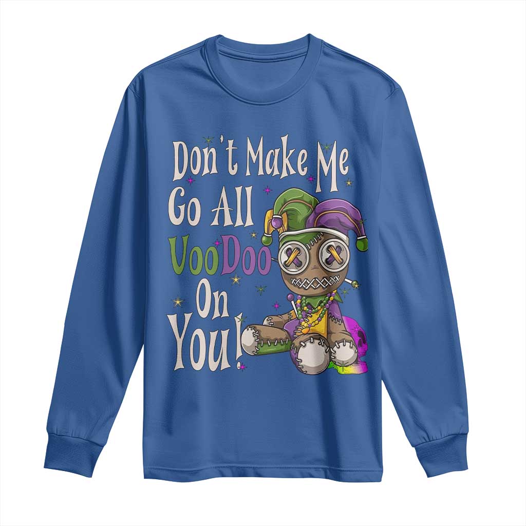 Funny Don't Make Me Go All Voodoo On You Long Sleeve Shirt Creepy Mardi Gras TS11 Royal Blue Print Your Wear