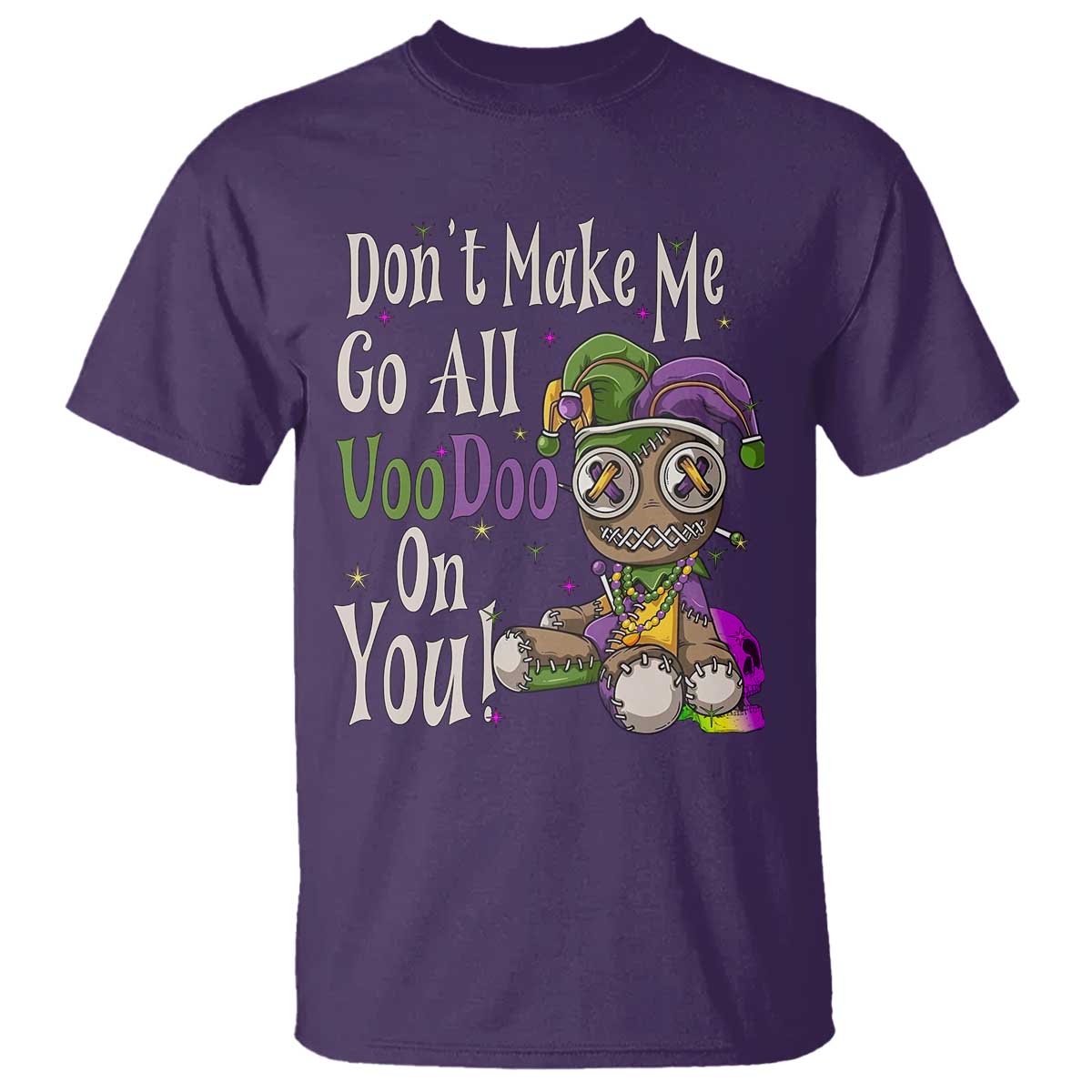 Funny Don't Make Me Go All Voodoo On You T Shirt Creepy Mardi Gras TS11 Purple Print Your Wear